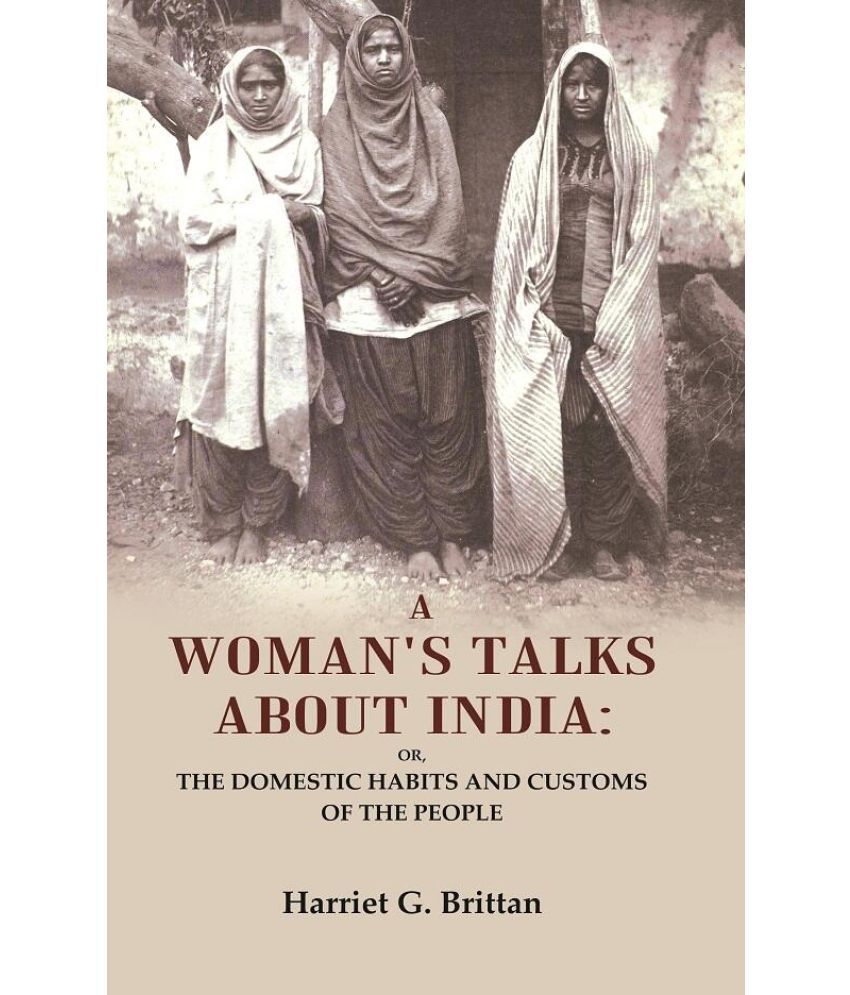     			A Woman's Talks About India: Or, the Domestic Habits and Customs of the People