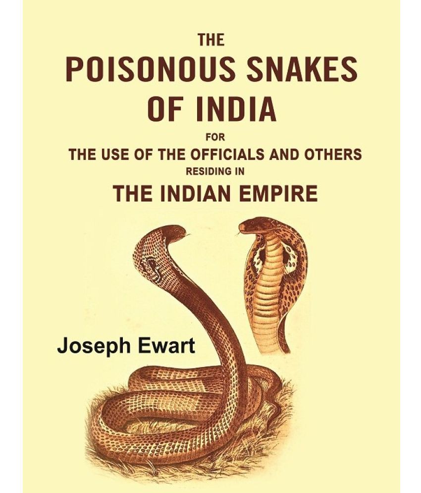     			The Poisonous Snakes of India: For the Use of the Officials and Others Residing in the Indian Empire