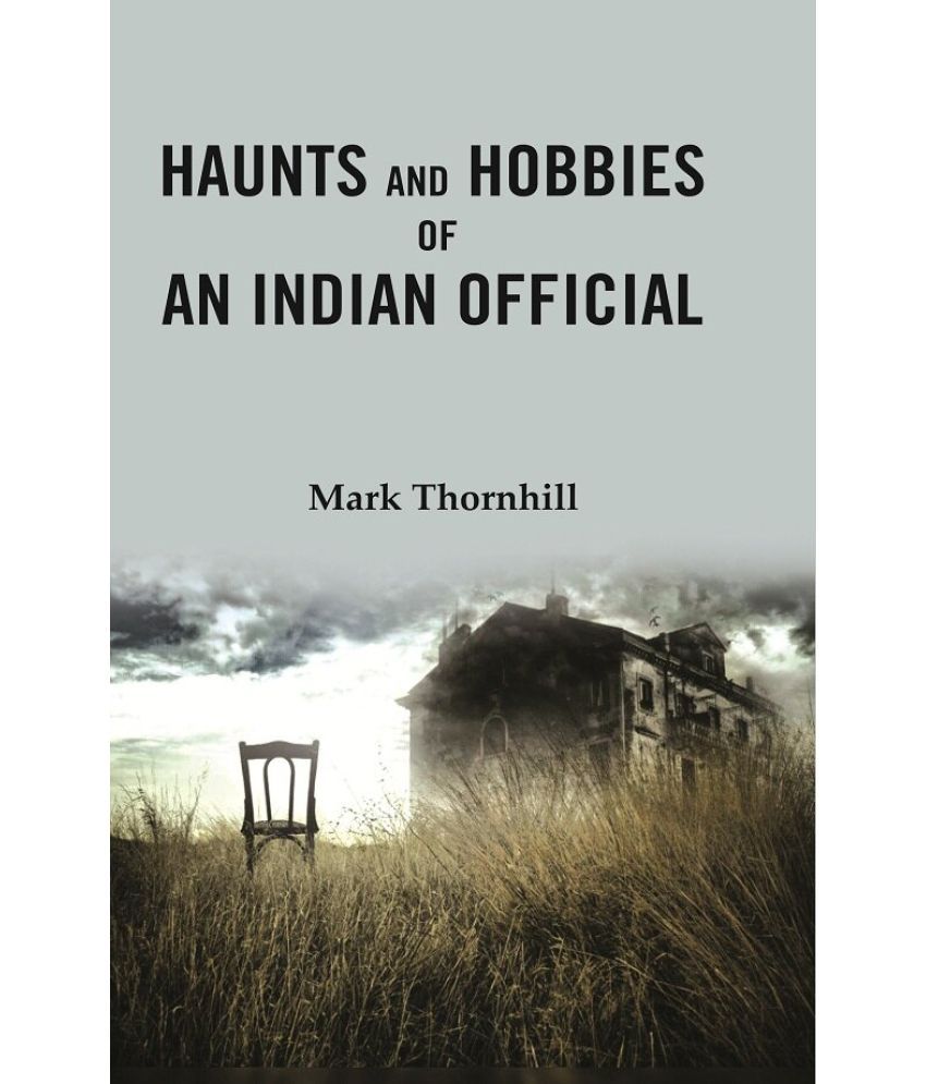     			Haunts and Hobbies of an Indian Official