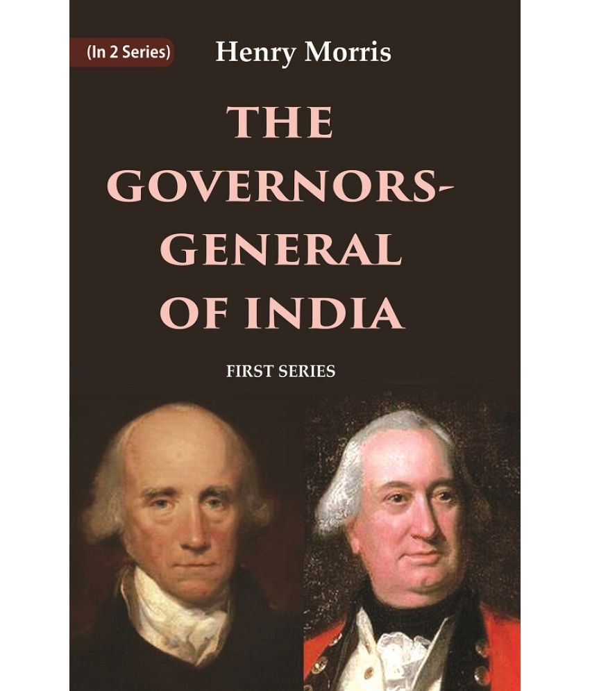     			The Governors-General of India: First Series 1st