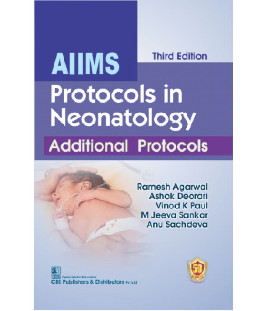     			AIIMS Protocols in Neonatology: Additional Protocols