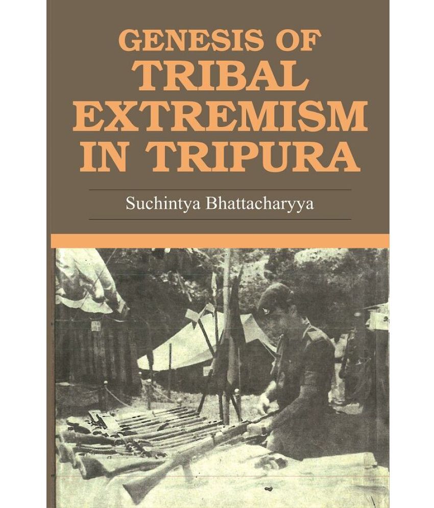     			Genesis of Tribal Extremism in Tripura