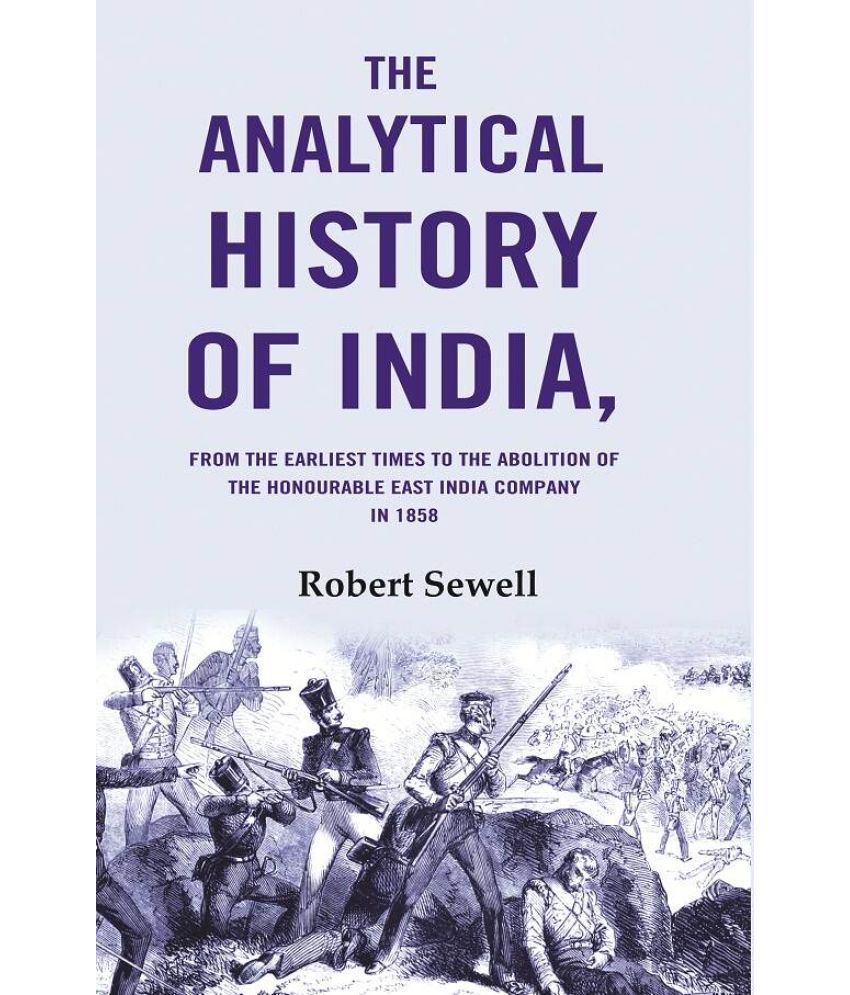     			The Analytical History of India: From the Earliest Times to the Abolition of the Honourable East India Company in 1858