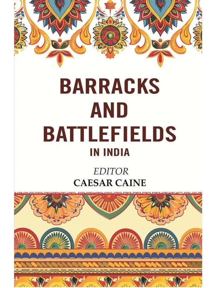     			Barracks and Battlefields in India