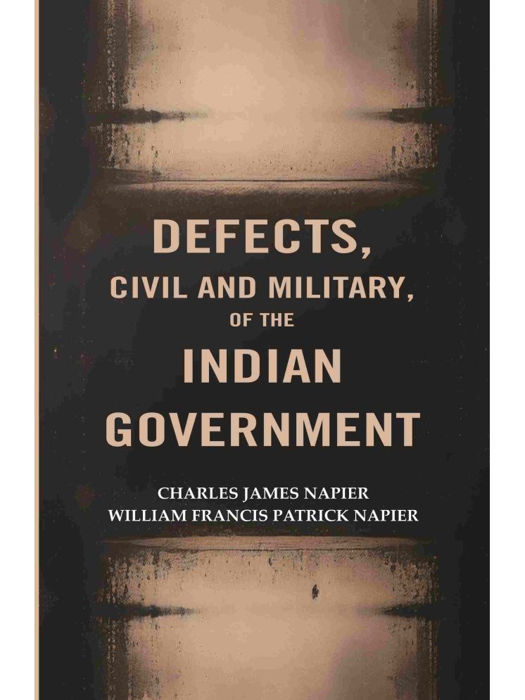     			Defects, civil and Military, of The Indian Government