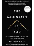 The Mountain Is You: Transforming Self-Sabotage Into Self-Mastery