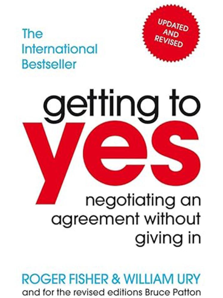     			Getting to Yes: Negotiating Agreement Without Giving In" by Roger Fisher, William Ury