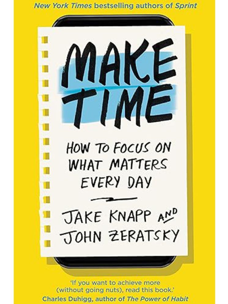     			Make Time: How to focus on what matters every day