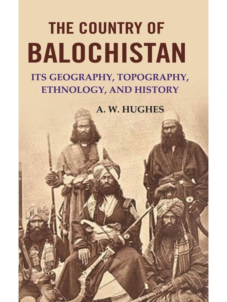     			The Country of Balochistan: Its Geography, Topography, Ethnology, and History [Hardcover]