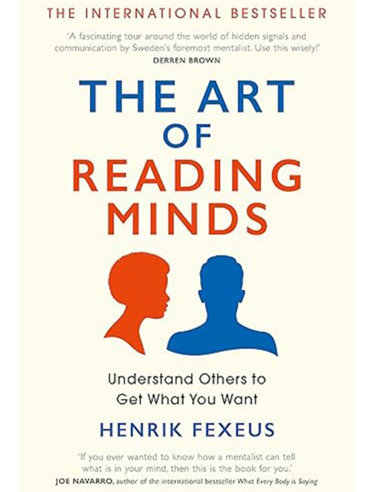     			THE ART OF READING MINDS: Understand Others to Get What You Want