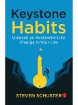 Keystone Habits : Unleash an Avalanche-Like Change in Your Life