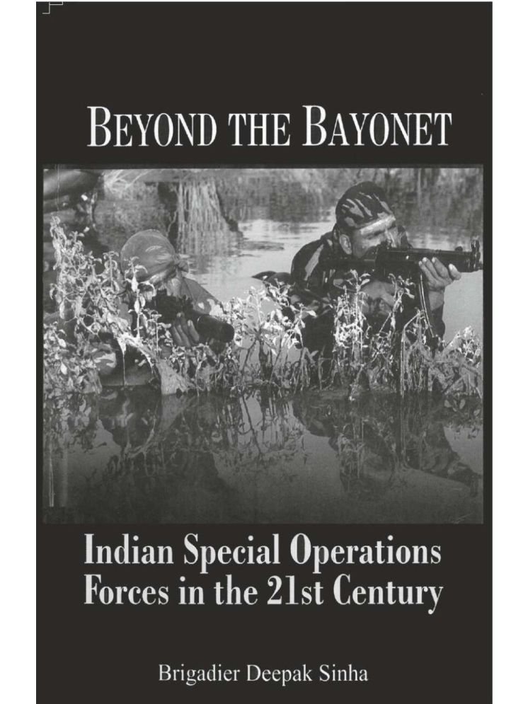     			Beyond the Bayonet Indian Special Operations Forces in the 21St Century