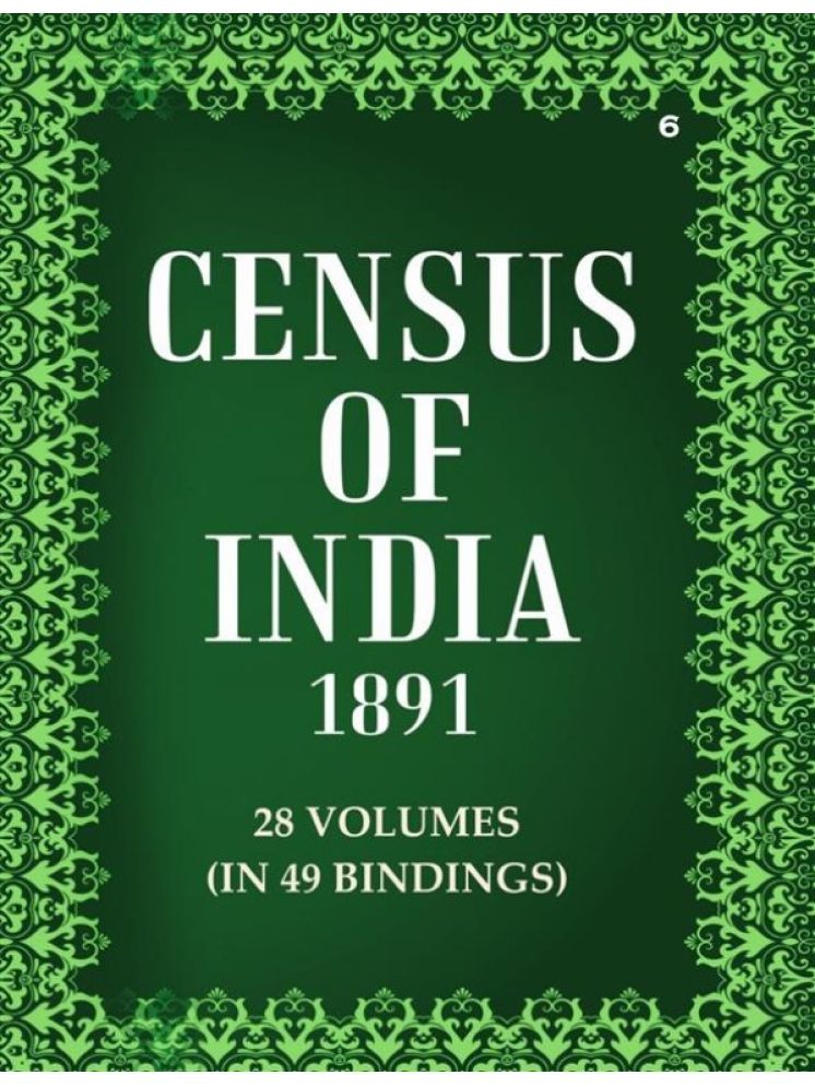     			Census Of India 1891: Assam - Provincial Tables Volume Book 6 Vol. II, V.3