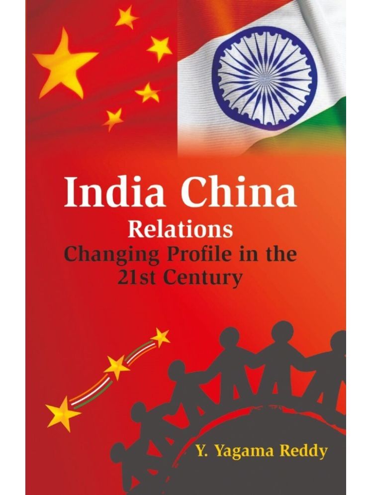     			India China Relations: Changing Profile in the 21St Century