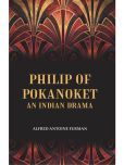 Philip of Pokanoket an Indian Drama