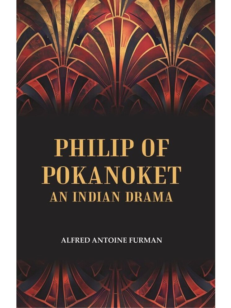     			Philip of Pokanoket an Indian Drama [Hardcover]