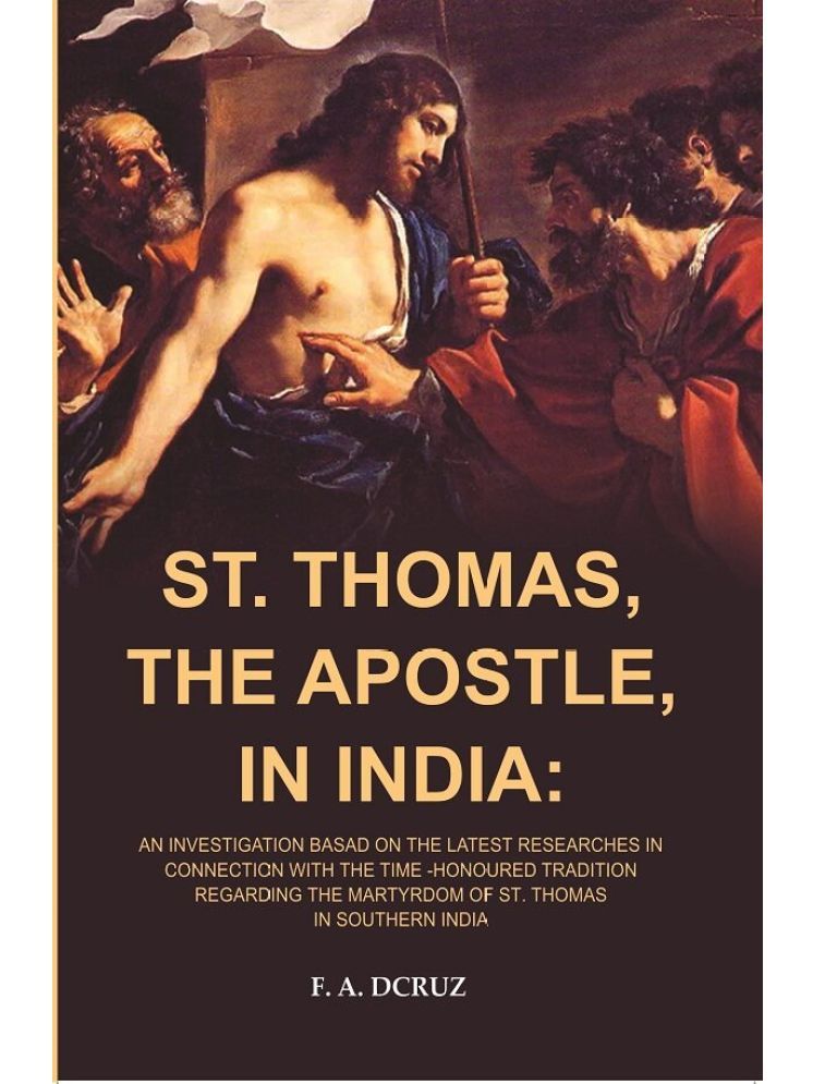     			ST. Thomas, The Apostle, in India: An Investigation Basad on the Latest Researches in Connection with the Time -Honoured Tradition