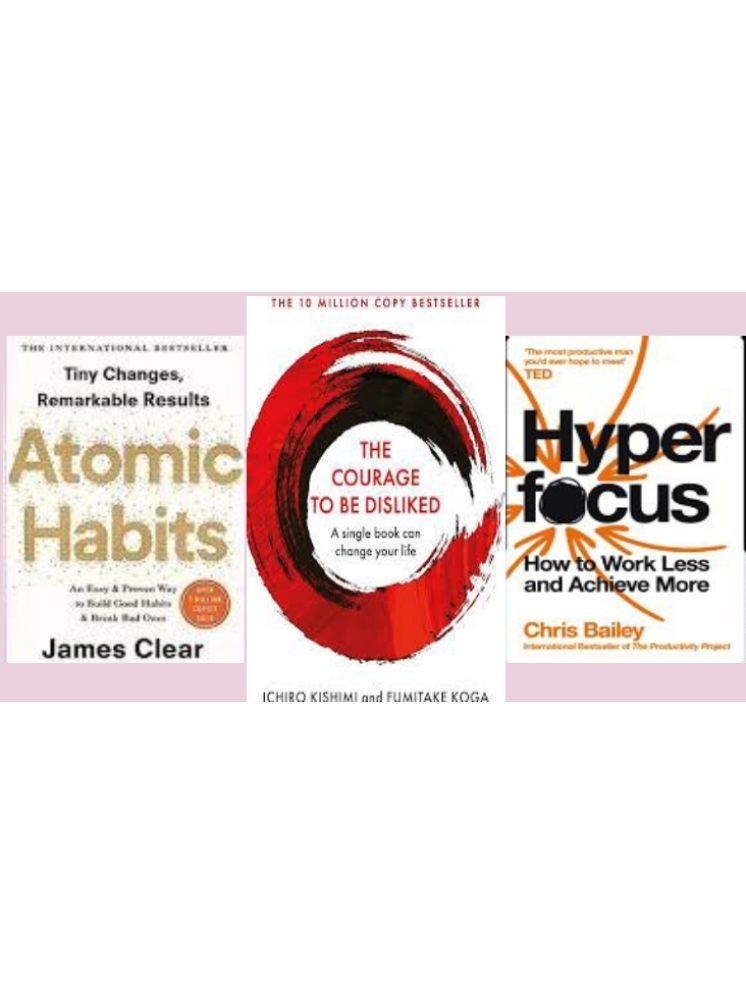     			Hyper Focus + Atomic Habits + The Courage To Be Disliked