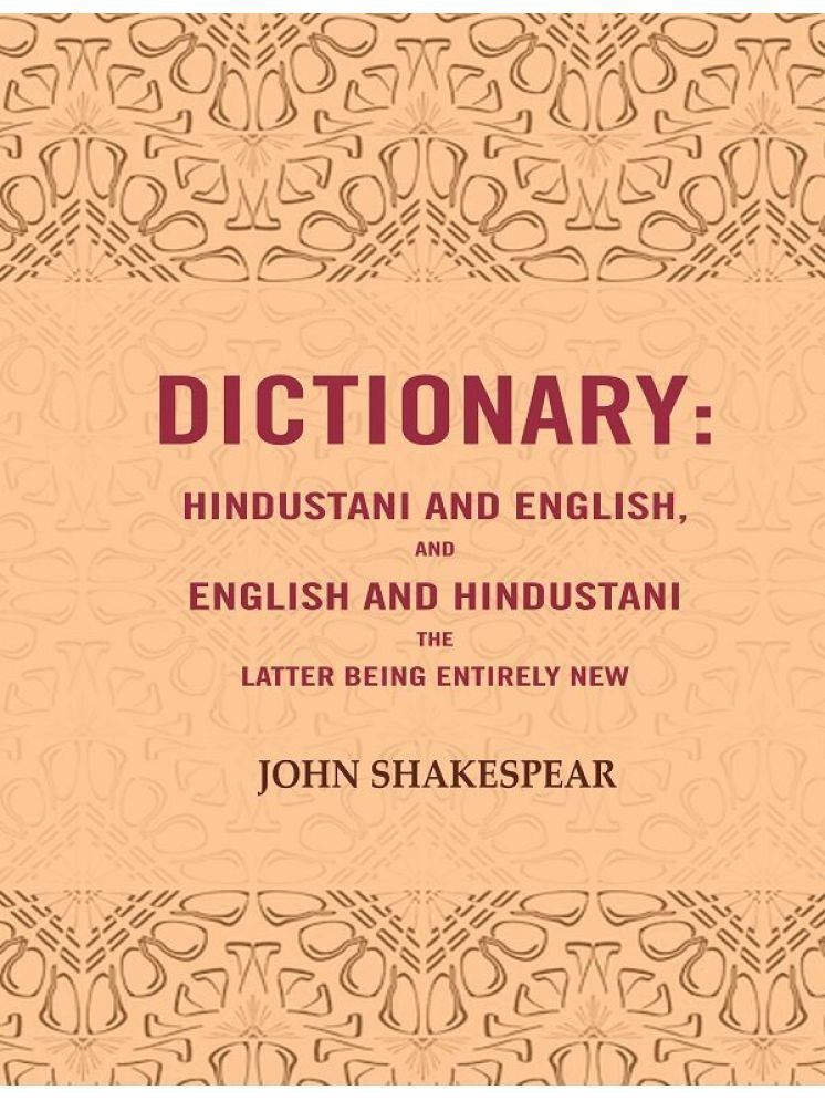     			Dictionary: Hindustani and English, and English and Hindustani the latter being entirely new