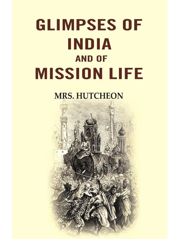     			Glimpses of India and of mission life [Hardcover]