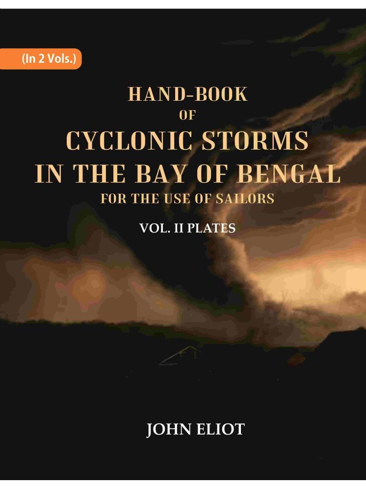     			Hand-Book of Cyclonic Storms in the Bay of Bengal for the Use of Sailors: Plates 2nd [Hardcover]