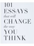 101 Essays That Will Change The Way You Think