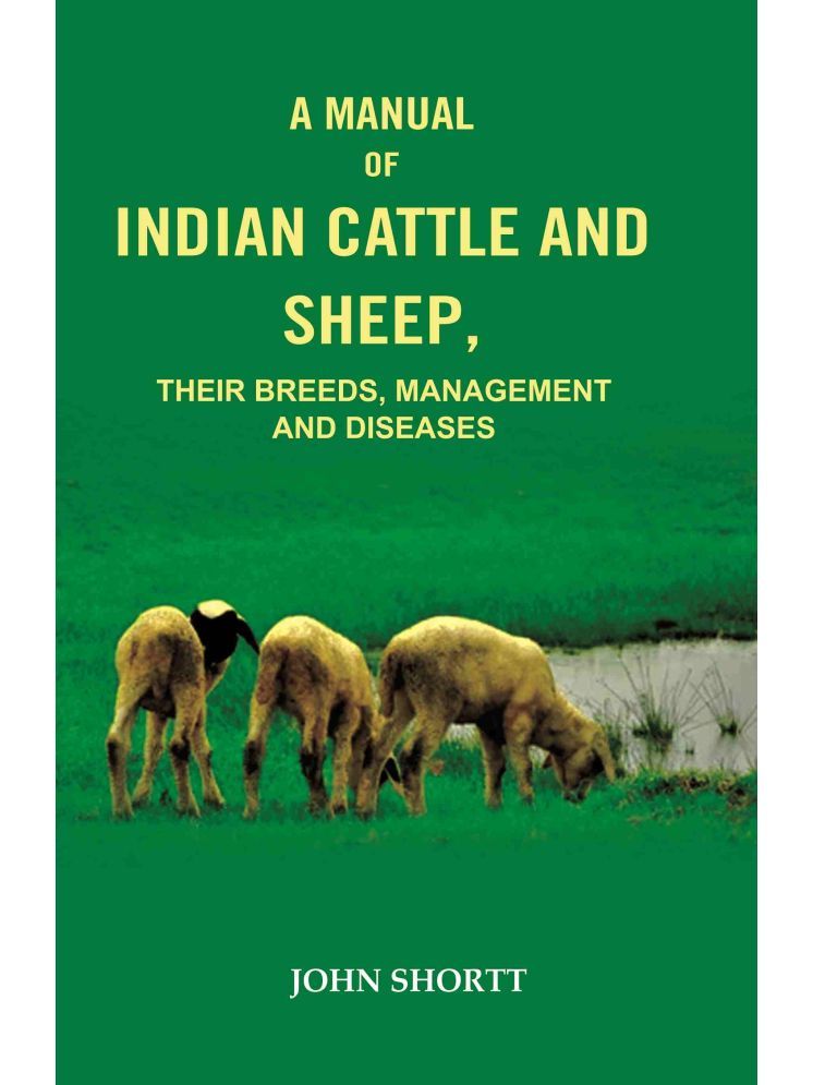     			A Manual of Indian Cattle and Sheep: Their Breeds, Management and Diseases