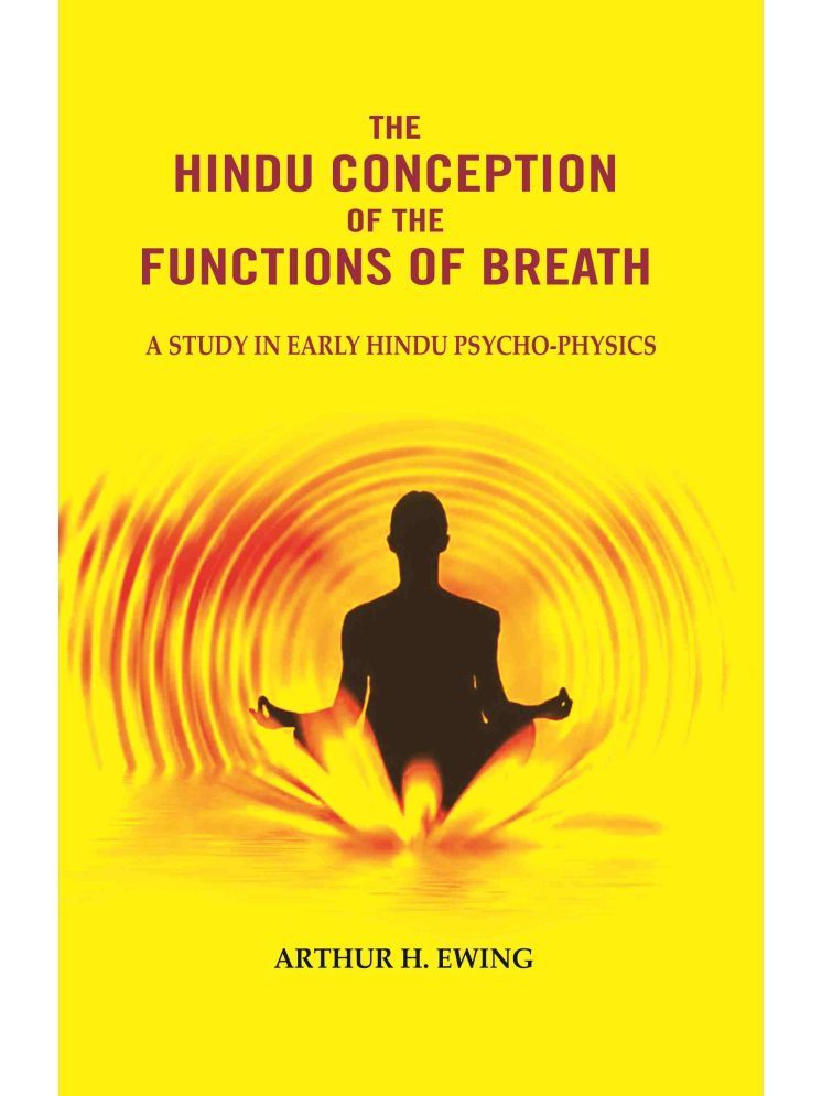     			The Hindu Conception of the Functions of Breath: A Study in Early Hindu Psycho-physics